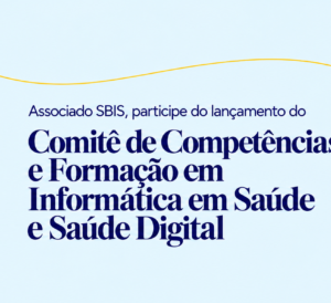 SBIS lança Comitê de Competências e Formação em Informática em Saúde e Saúde Digital